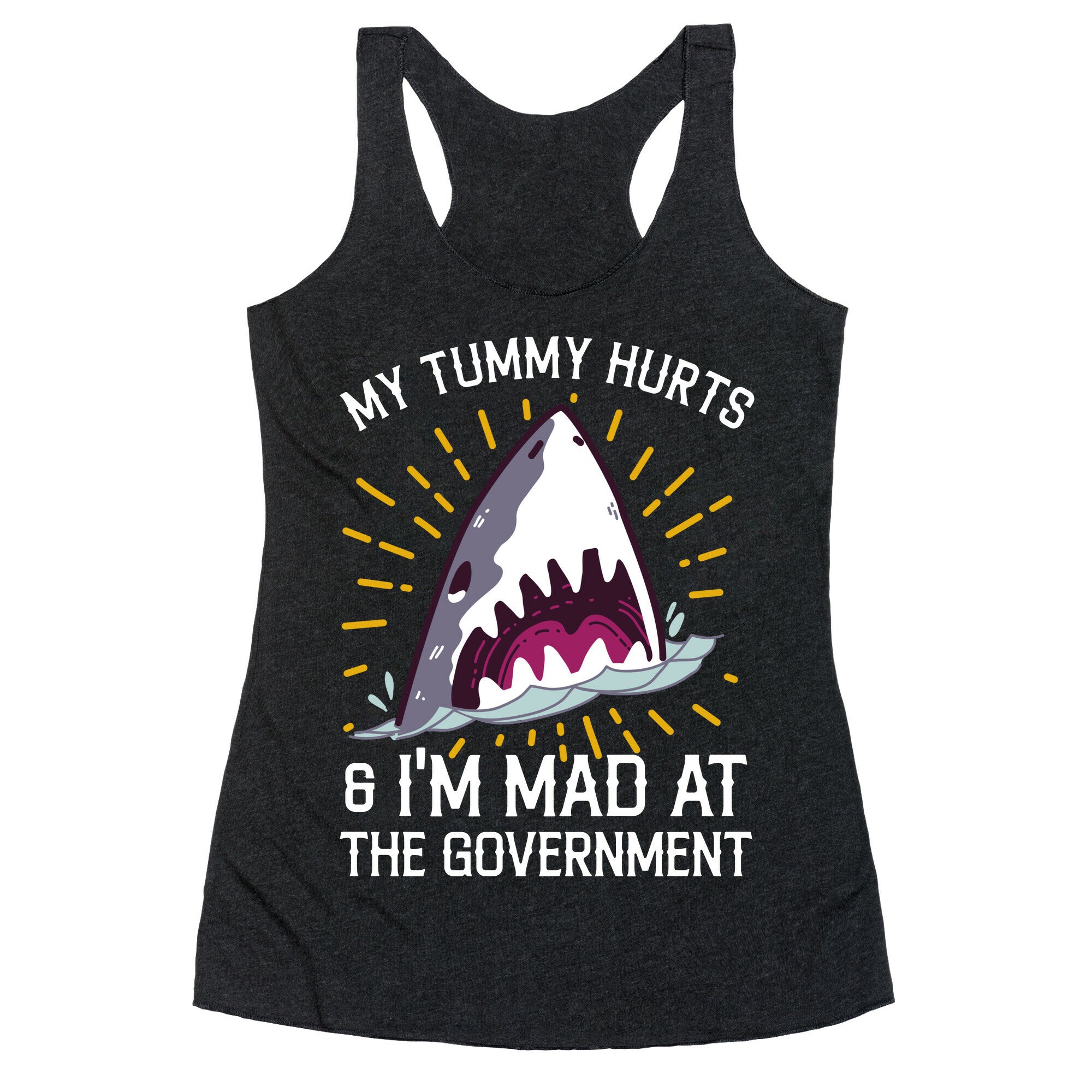 My Tummy Hurts & I'm Mad At The Government (Shark) Racerback Tank